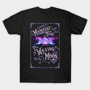 Witches know best, manifest your dreams with the growing moon. T-Shirt